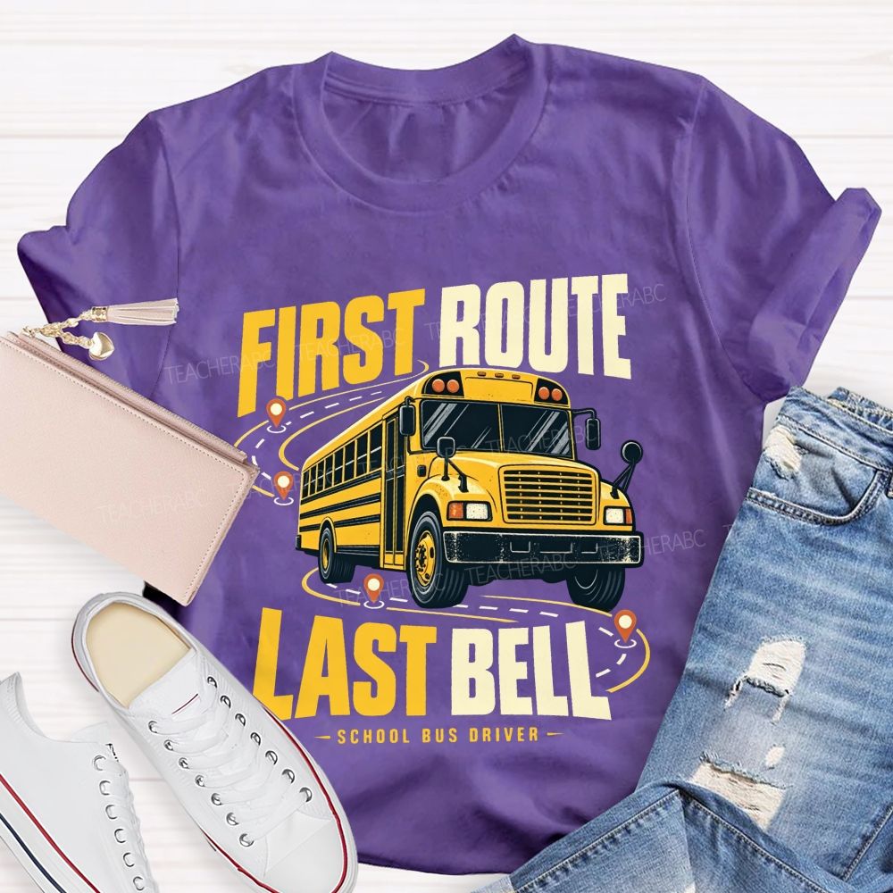 First Route Last Bell School Bus Driver T-shirt