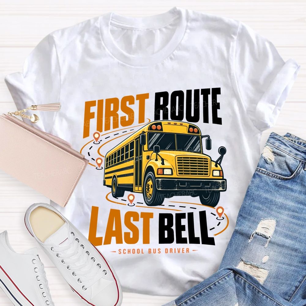 First Route Last Bell School Bus Driver T-shirt
