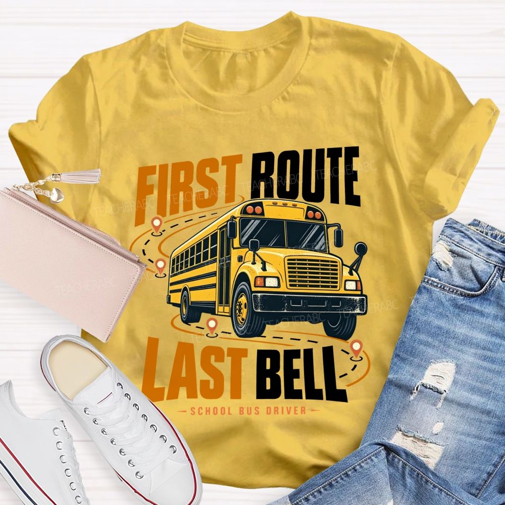 First Route Last Bell School Bus Driver T-shirt