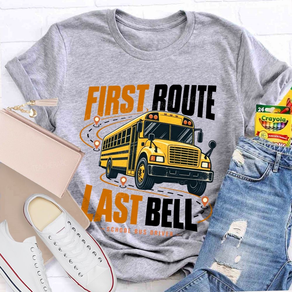 First Route Last Bell School Bus Driver T-shirt