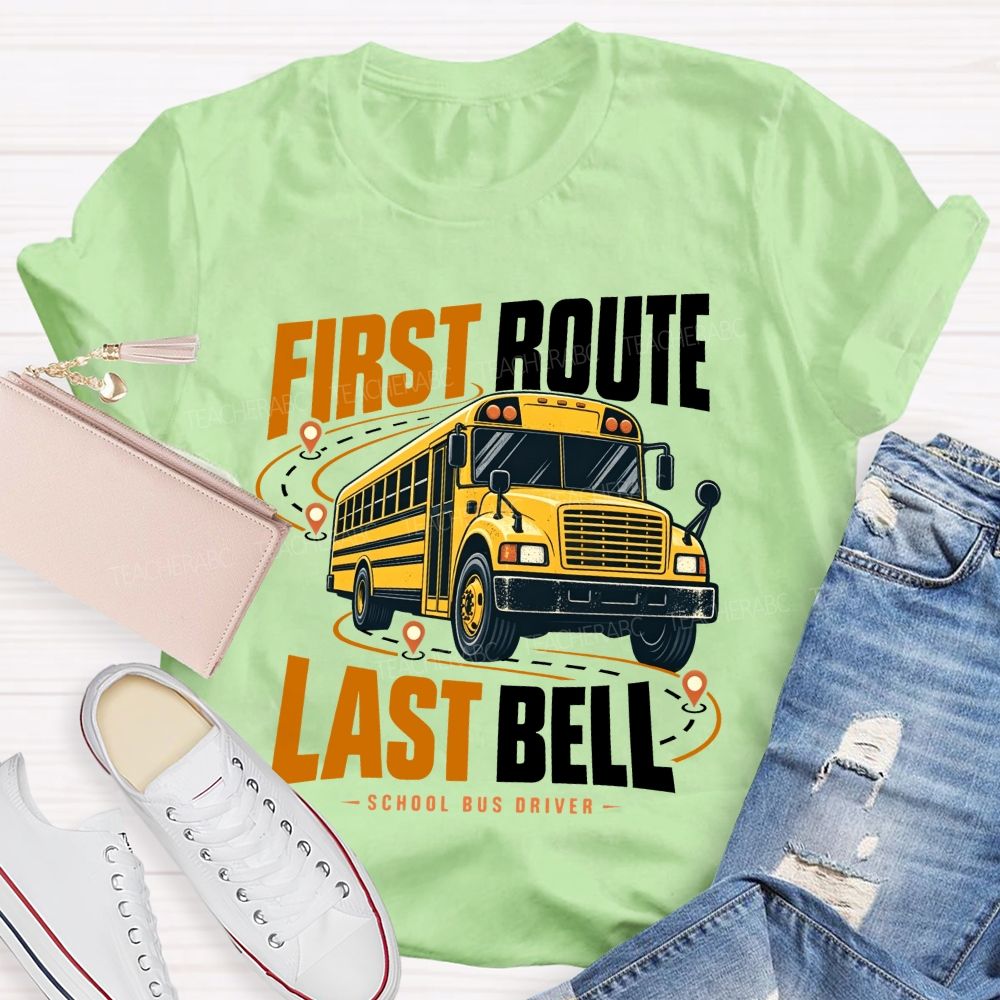 First Route Last Bell School Bus Driver T-shirt