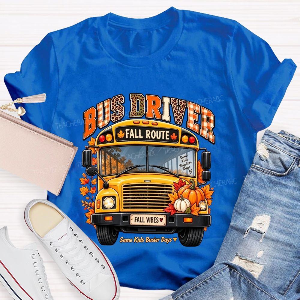 Bus Driver Fall Route Same Kids Busier Days T-shirt