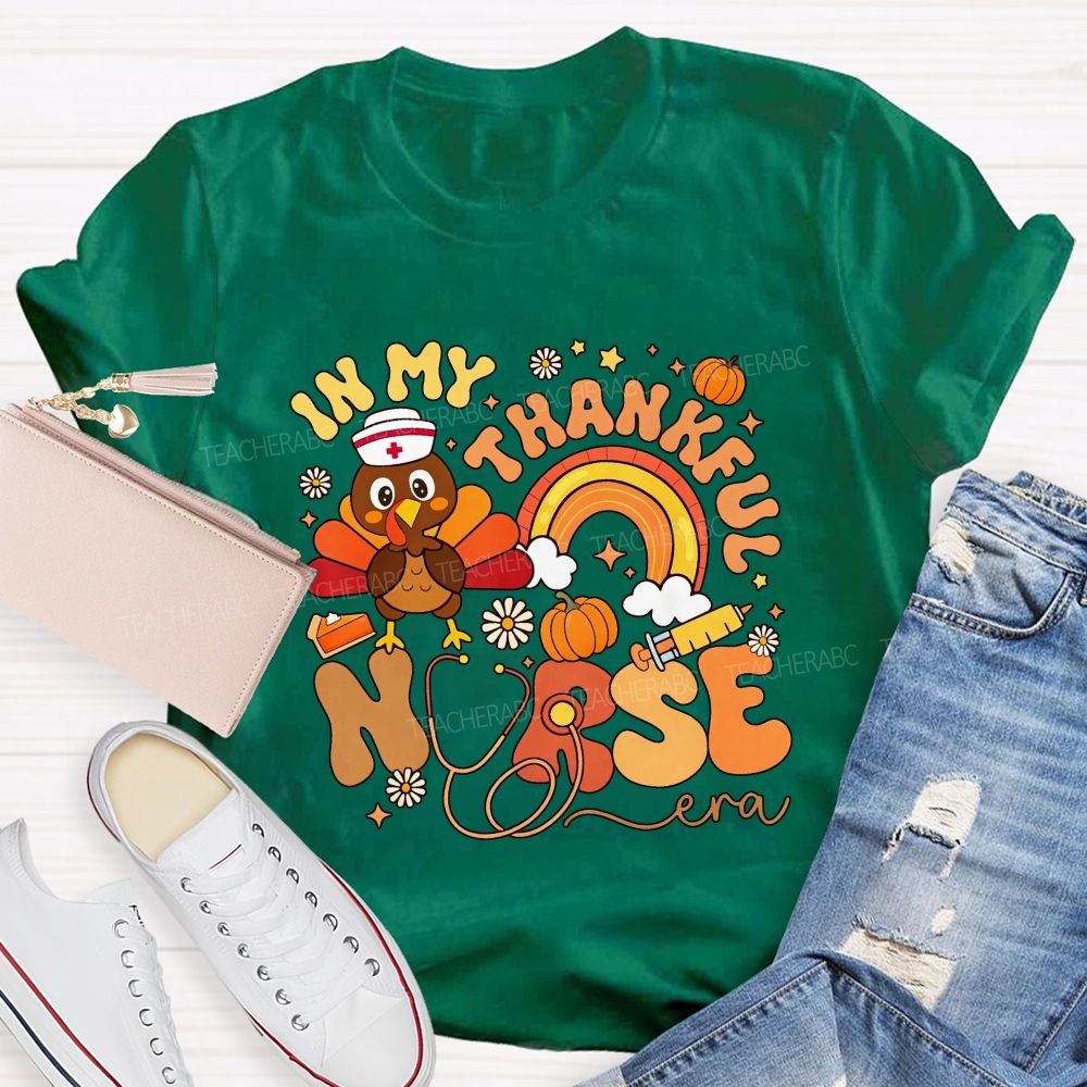 In My Thankful Nurse Era Thanksgiving Turkey Nurse T-shirt