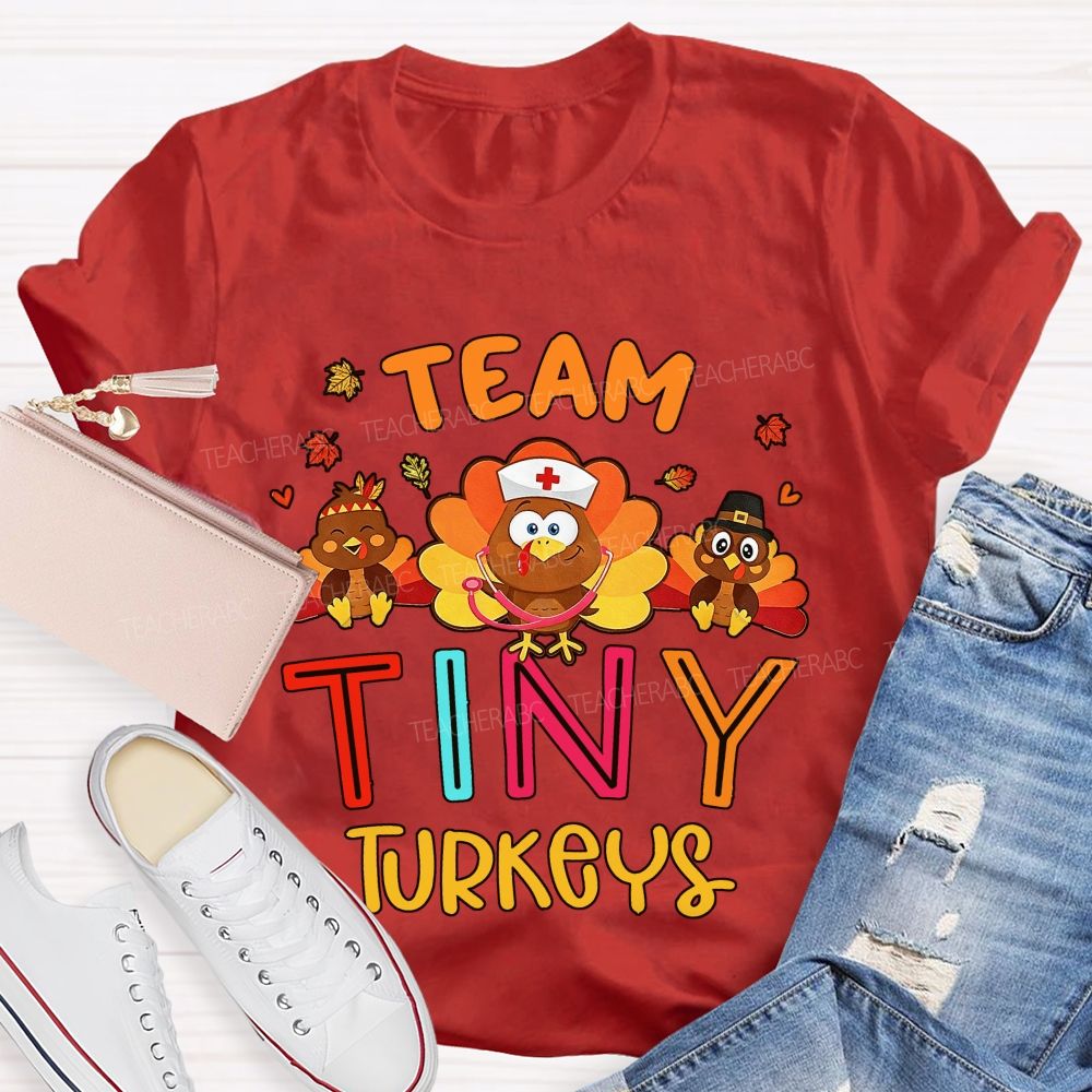 Team Tiny Turkeys Thanksgiving Nurse T-shirt