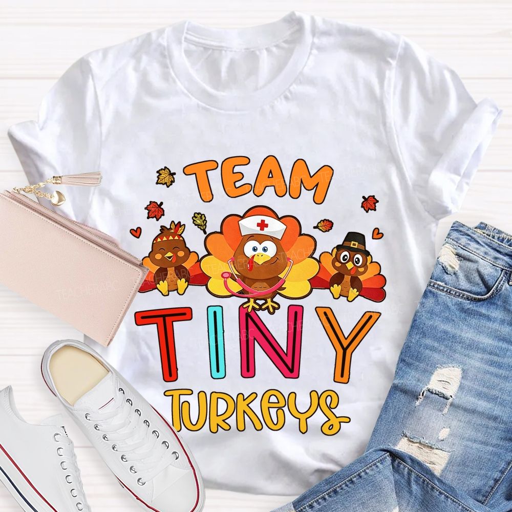 Team Tiny Turkeys Thanksgiving Nurse T-shirt