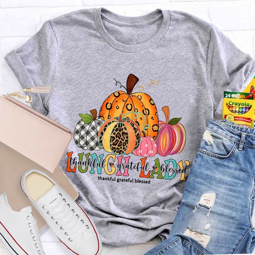 Lunch Lady Thankful Grateful Blessed T-shirt