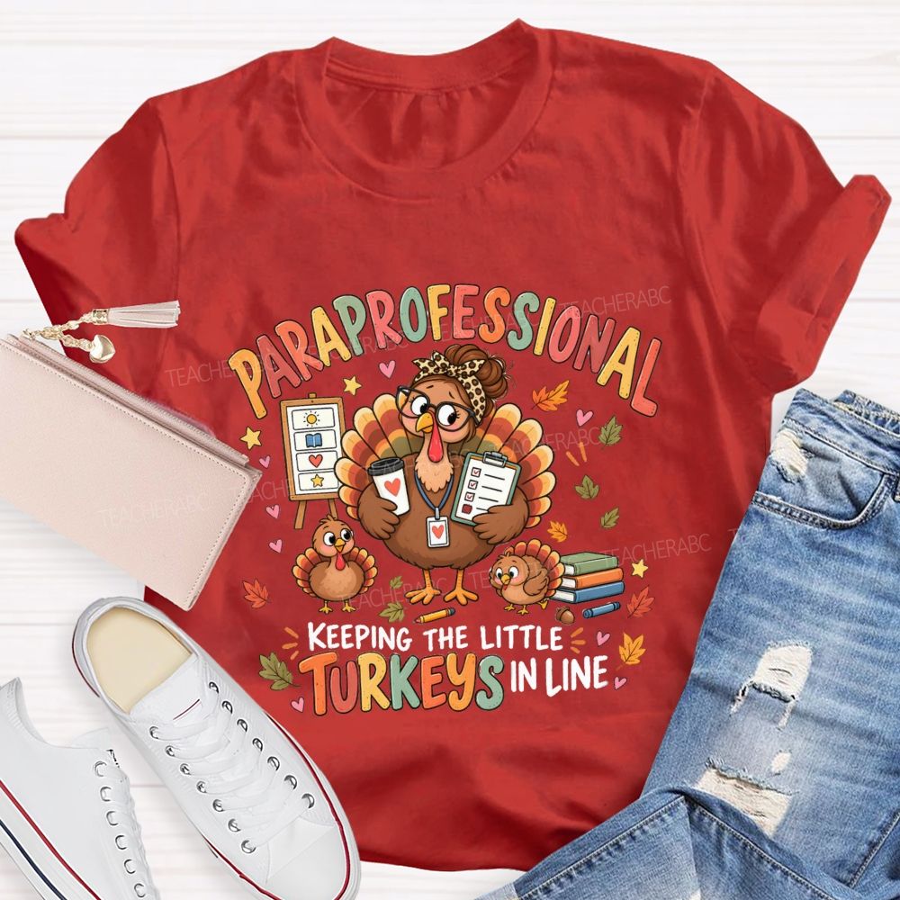 Paraprofessional Keeping The Little Turkeys In Line Teacher T-Shirt