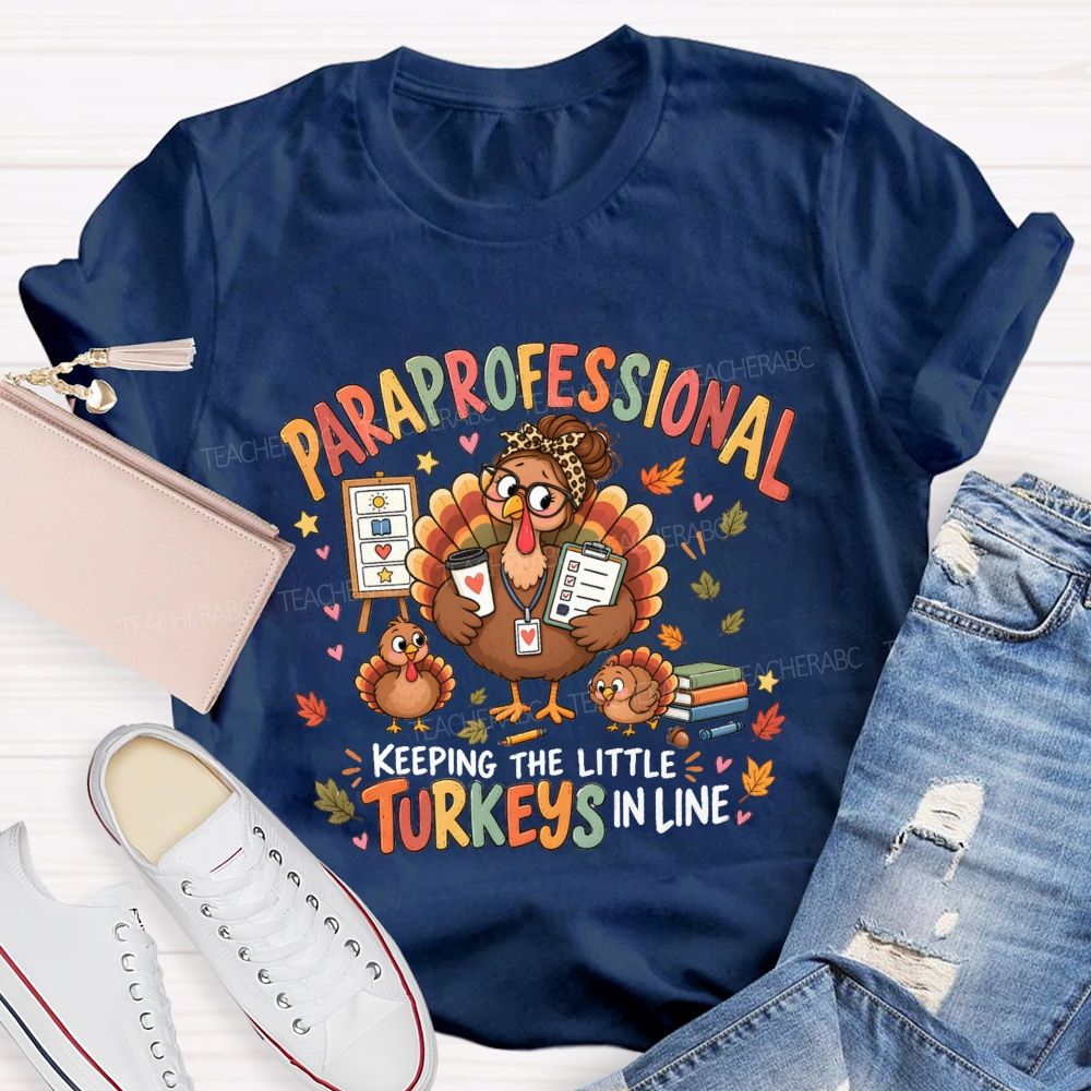 Paraprofessional Keeping The Little Turkeys In Line Teacher T-Shirt