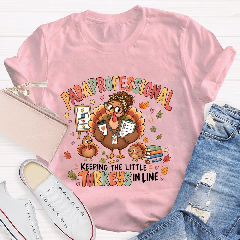 Paraprofessional Keeping The Little Turkeys In Line Teacher T-Shirt