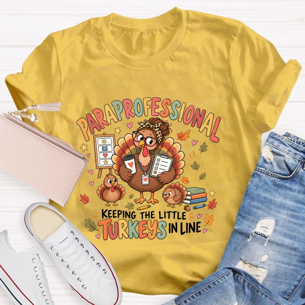 Paraprofessional Keeping The Little Turkeys In Line Teacher T-Shirt