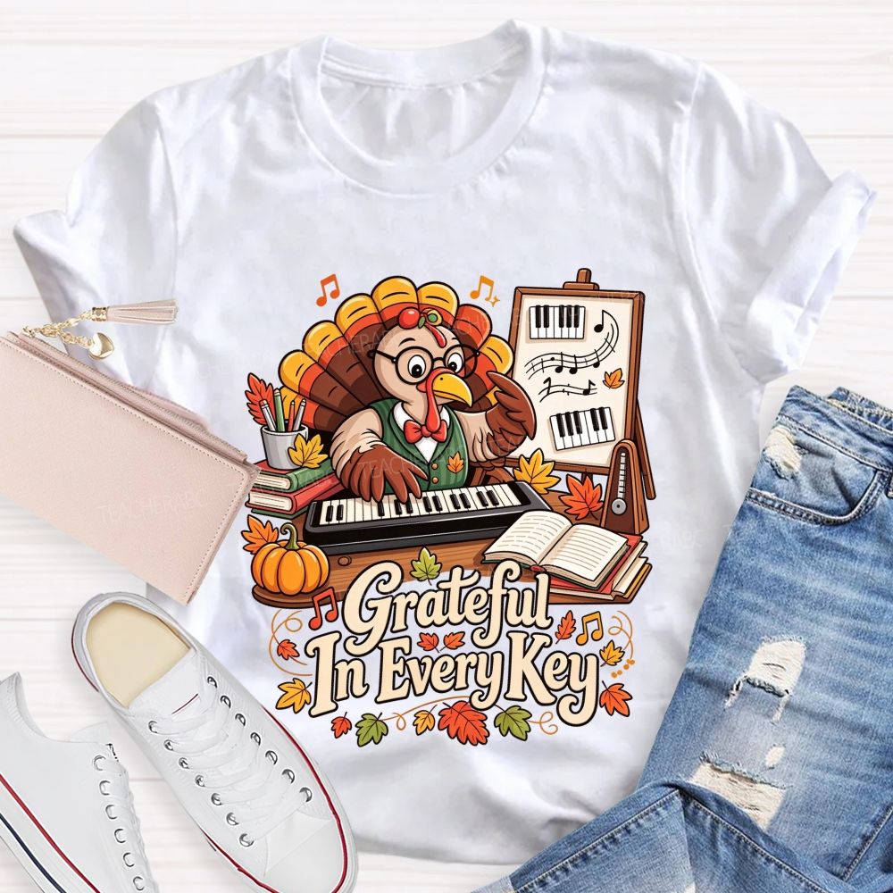 Grateful In Every Key And Thanksgiving Music Turkey Teacher T-shirt