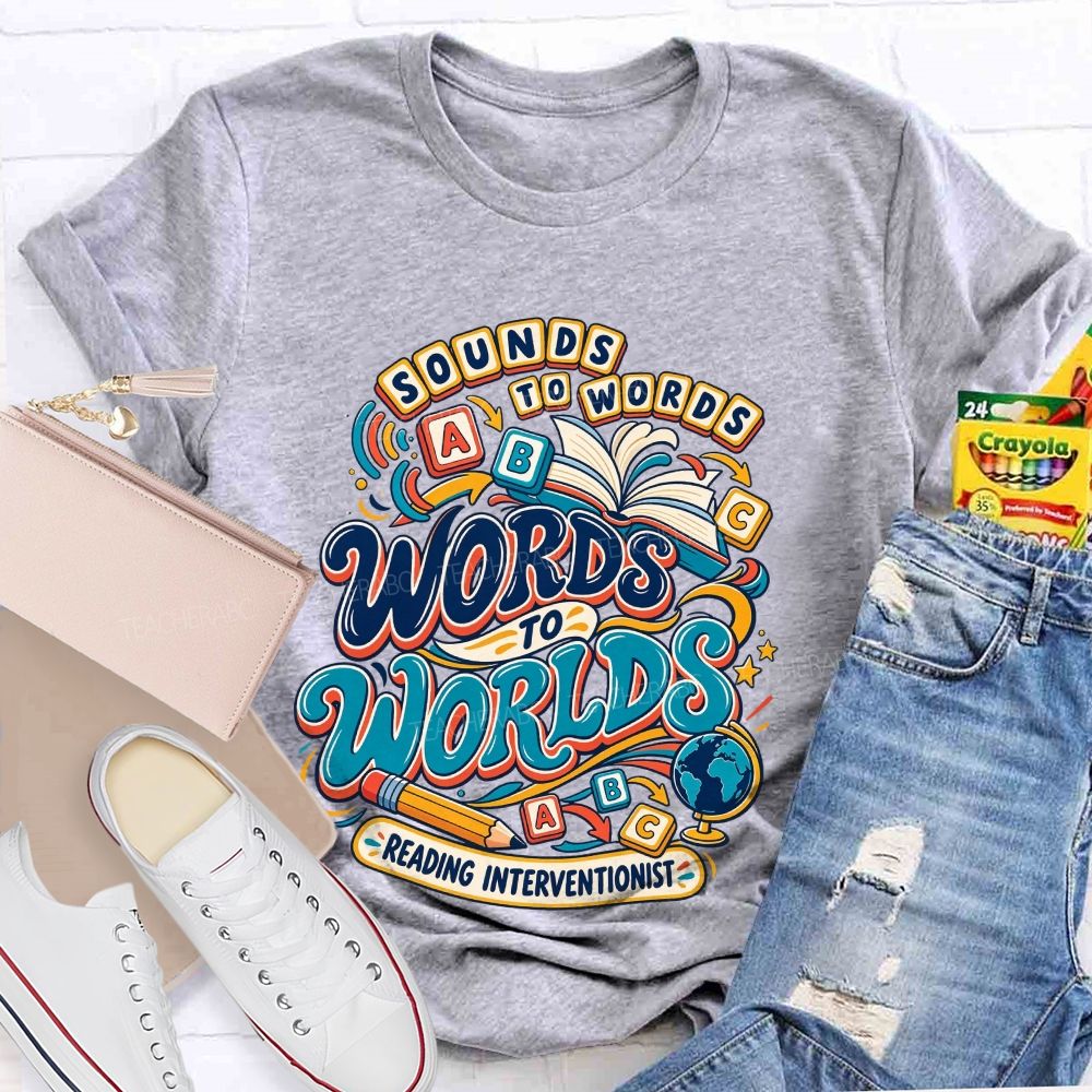 Sounds To Words Words To Worlds Reading Interventionist Teacher T-shirt