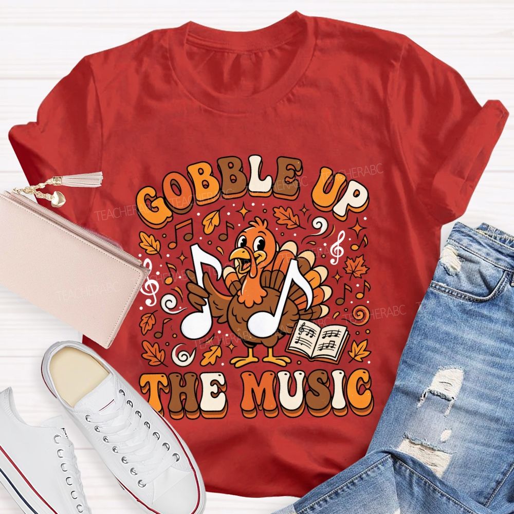 Gobble Up The Music Thanksgiving Music Teacher T-shirt