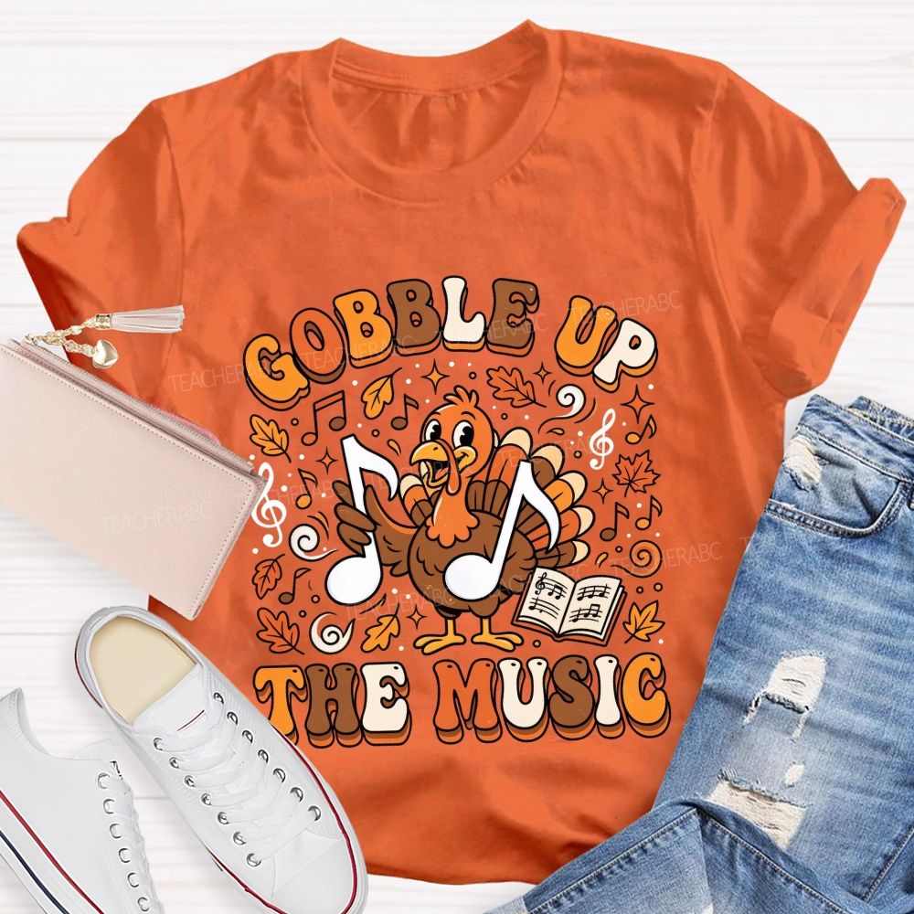 Gobble Up The Music Thanksgiving Music Teacher T-shirt