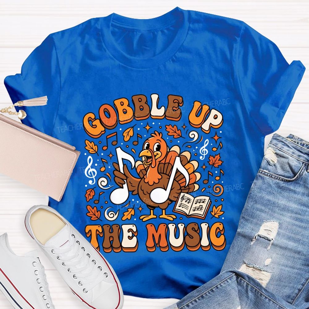 Gobble Up The Music Thanksgiving Music Teacher T-shirt