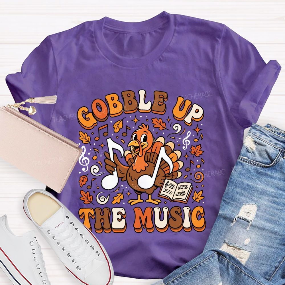 Gobble Up The Music Thanksgiving Music Teacher T-shirt