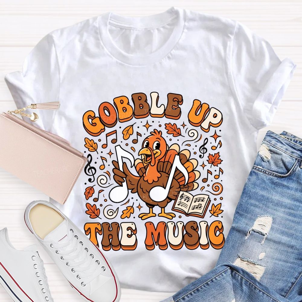 Gobble Up The Music Thanksgiving Music Teacher T-shirt