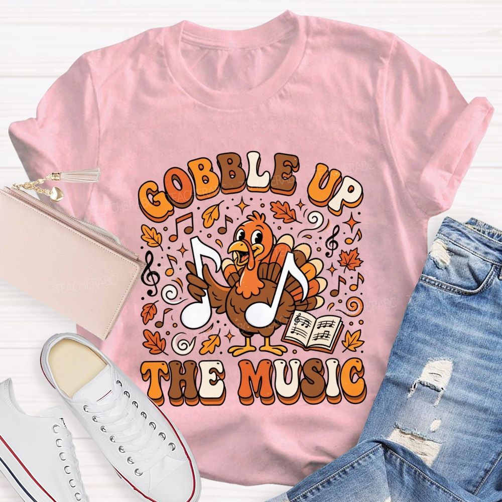Gobble Up The Music Thanksgiving Music Teacher T-shirt