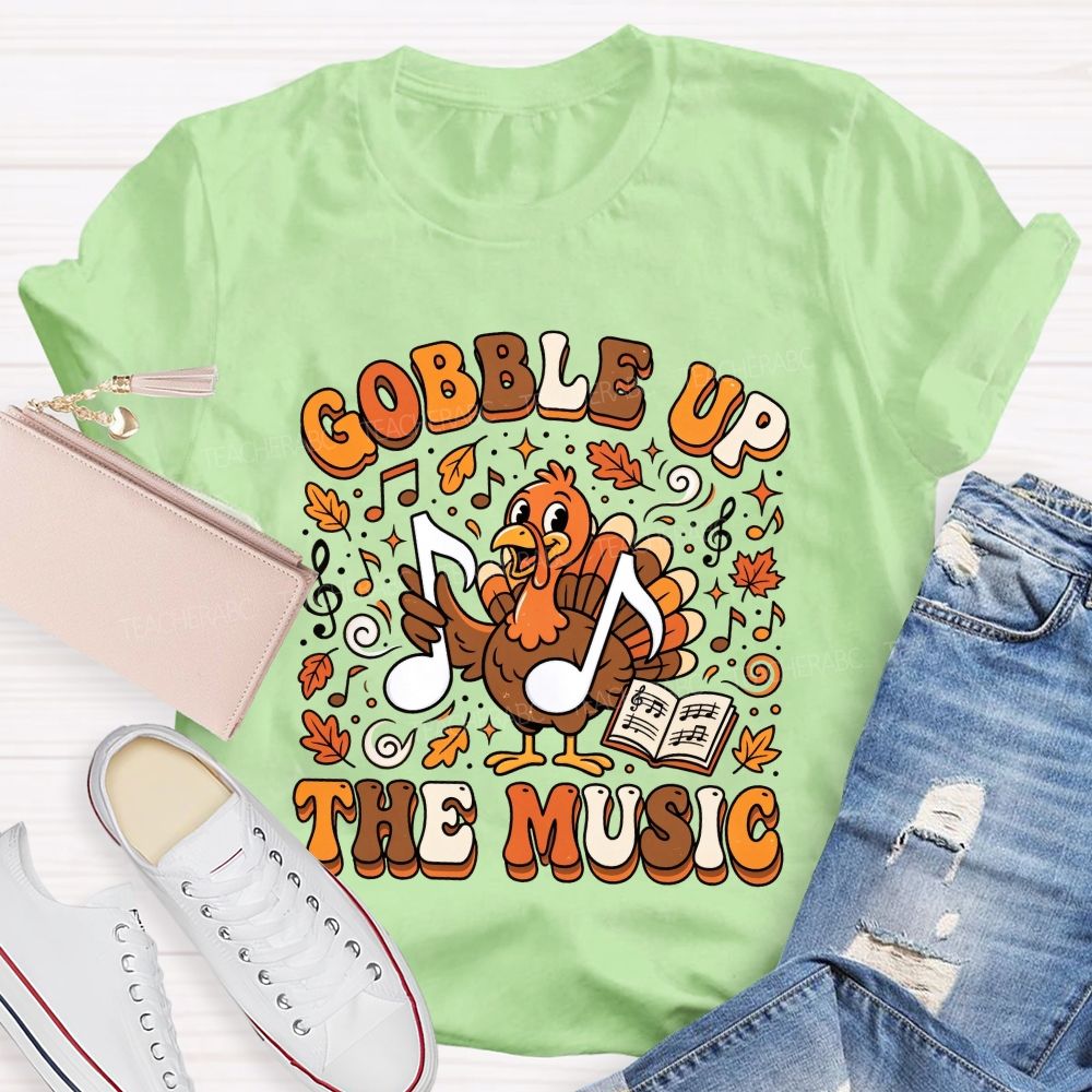 Gobble Up The Music Thanksgiving Music Teacher T-shirt