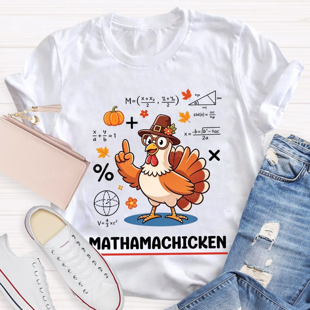 Mathamachicken Thanksgiving Math Turkey Teacher T-shirt