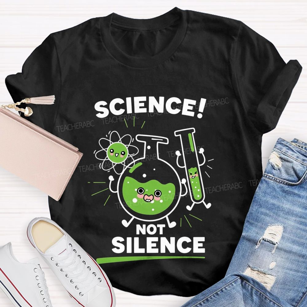 Science Not Silence Teacher T-shirt