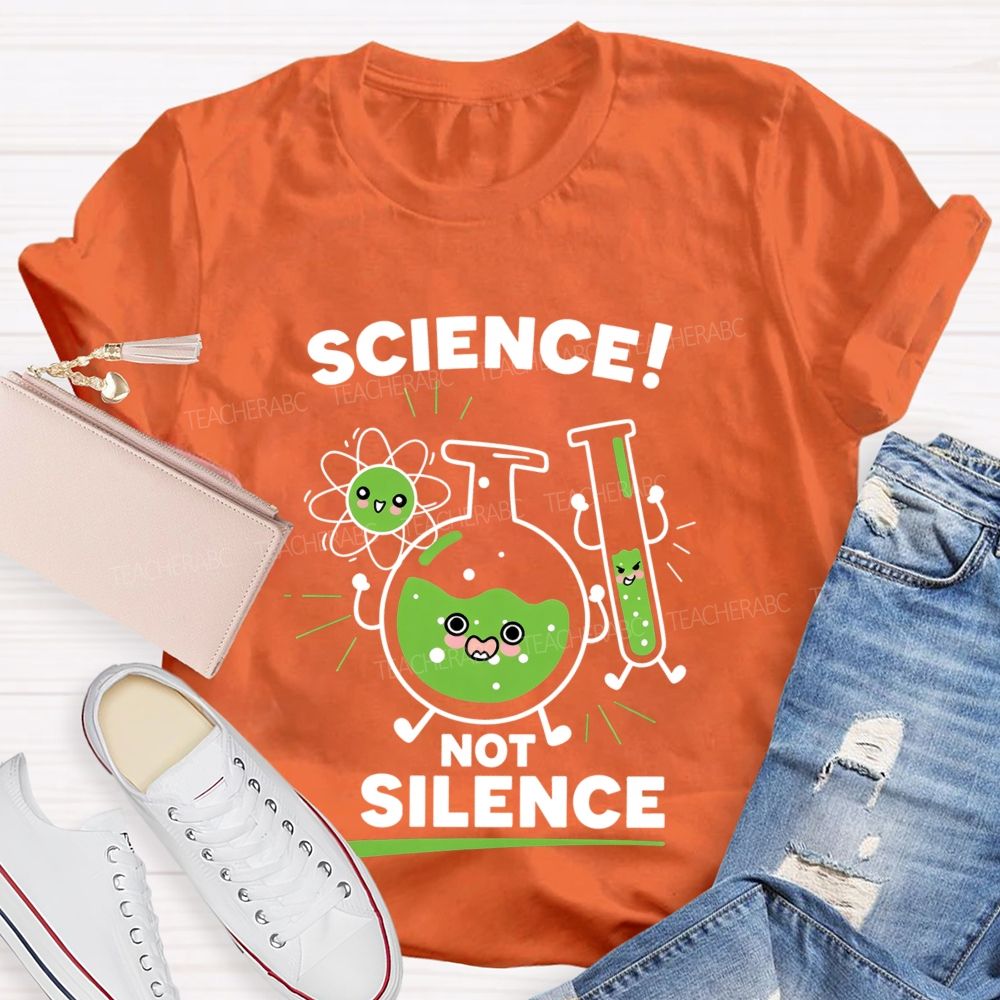 Science Not Silence Teacher T-shirt