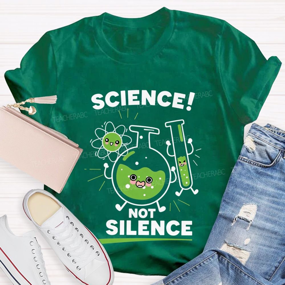 Science Not Silence Teacher T-shirt