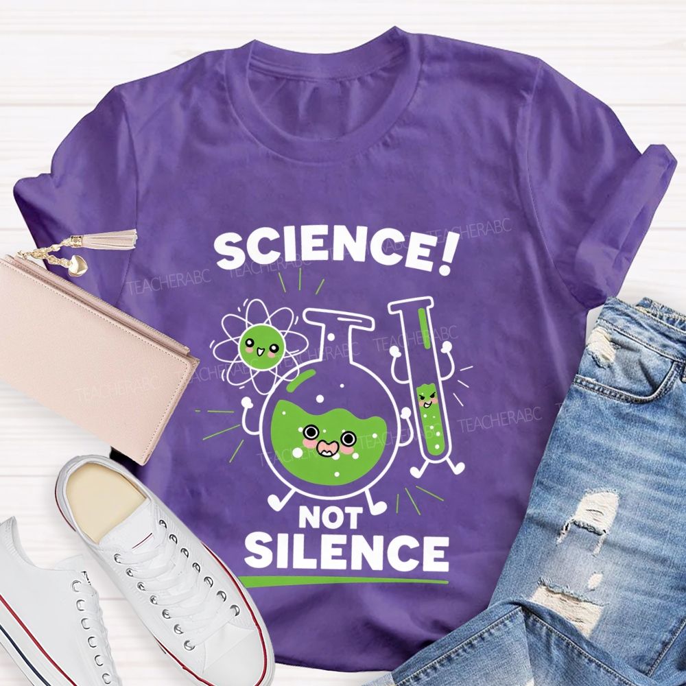 Science Not Silence Teacher T-shirt