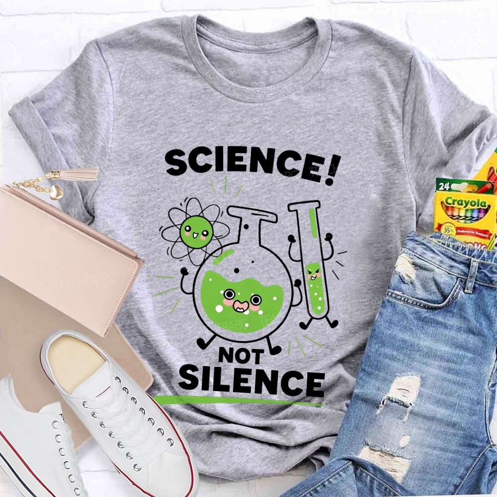 Science Not Silence Teacher T-shirt