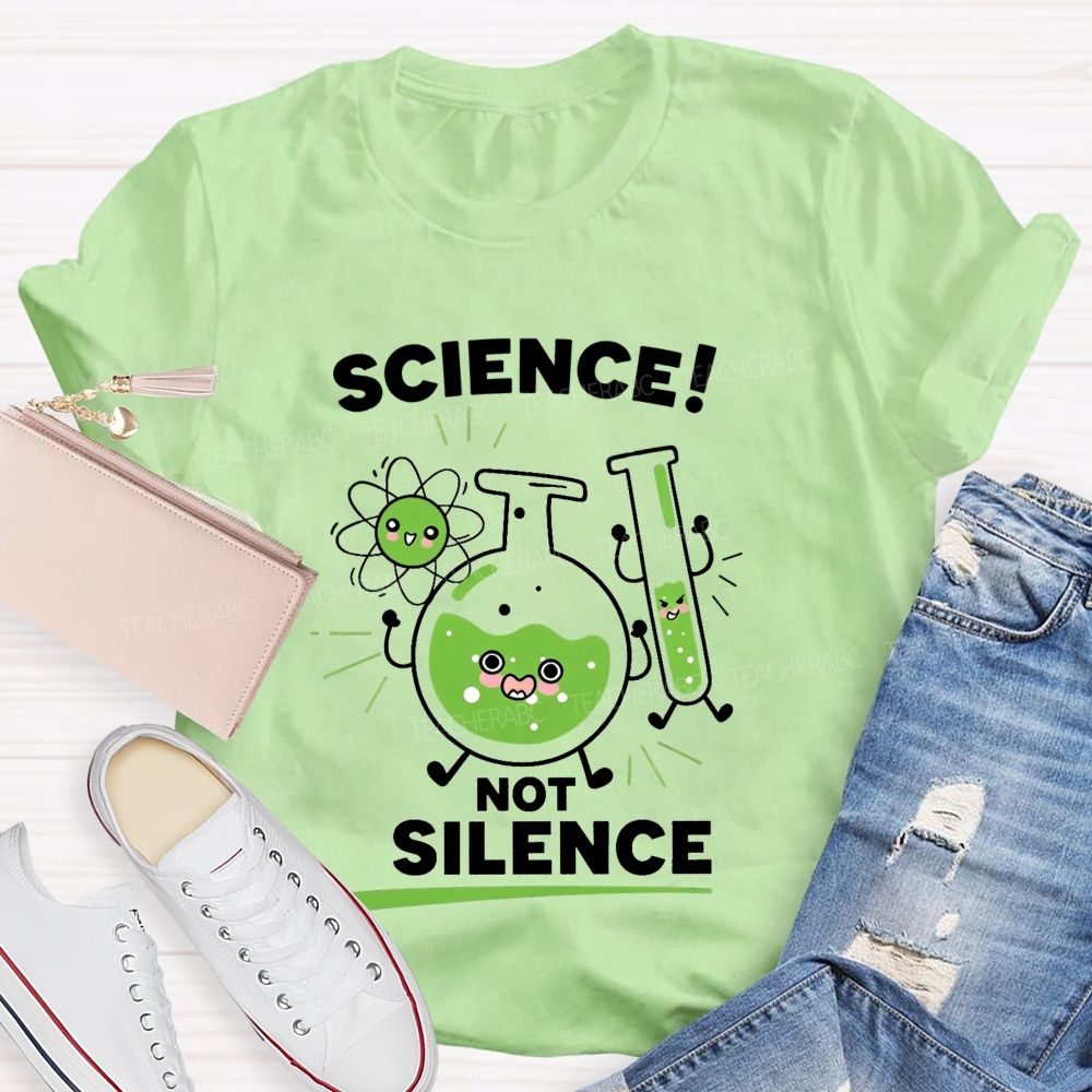 Science Not Silence Teacher T-shirt