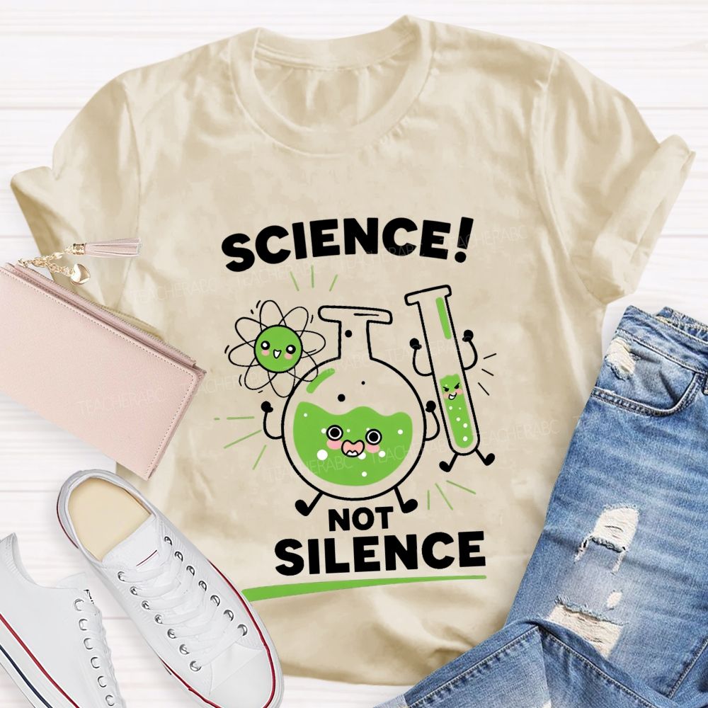 Science Not Silence Teacher T-shirt