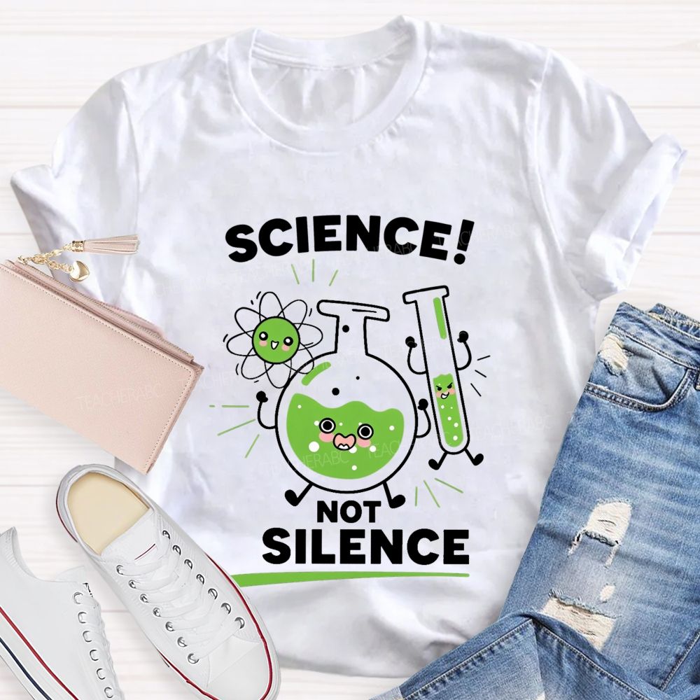 Science Not Silence Teacher T-shirt