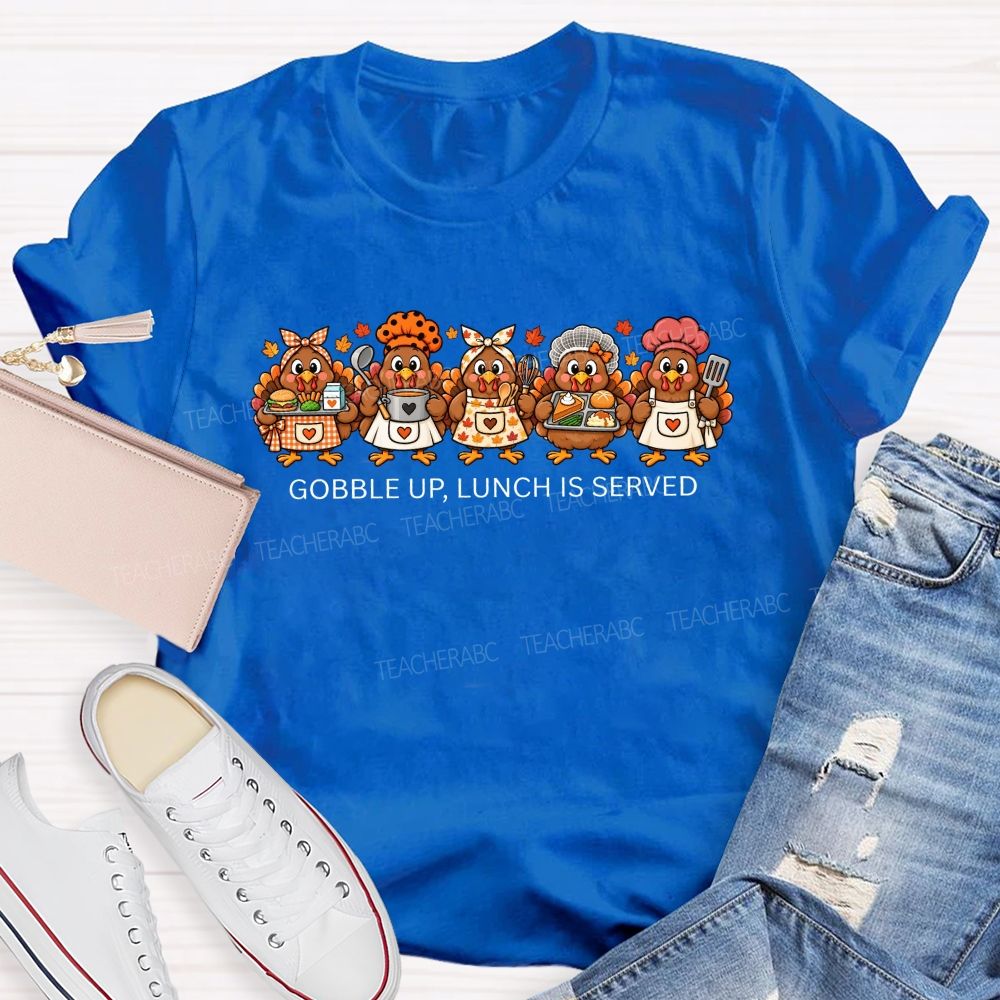 Gobble Up Lunch Is Served Thanksgiving Cafeteria Turkeys T-shirt