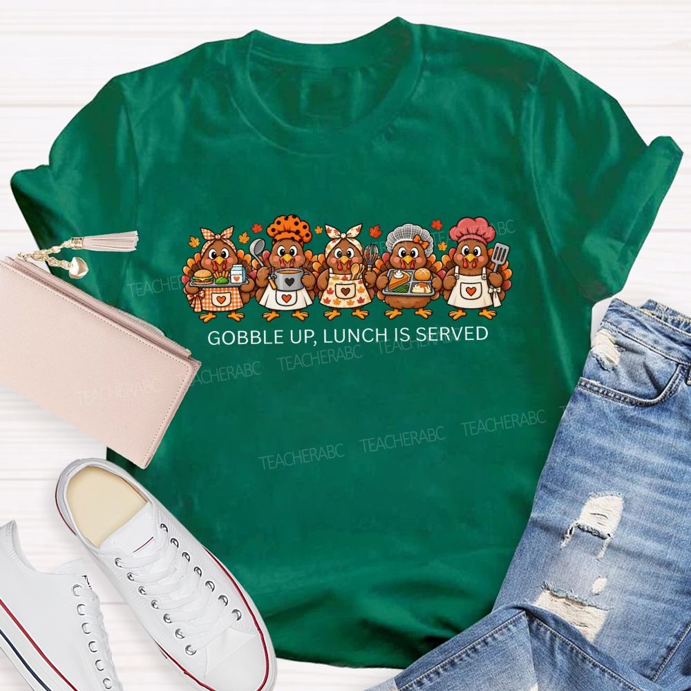 Gobble Up Lunch Is Served Thanksgiving Cafeteria Turkeys T-shirt