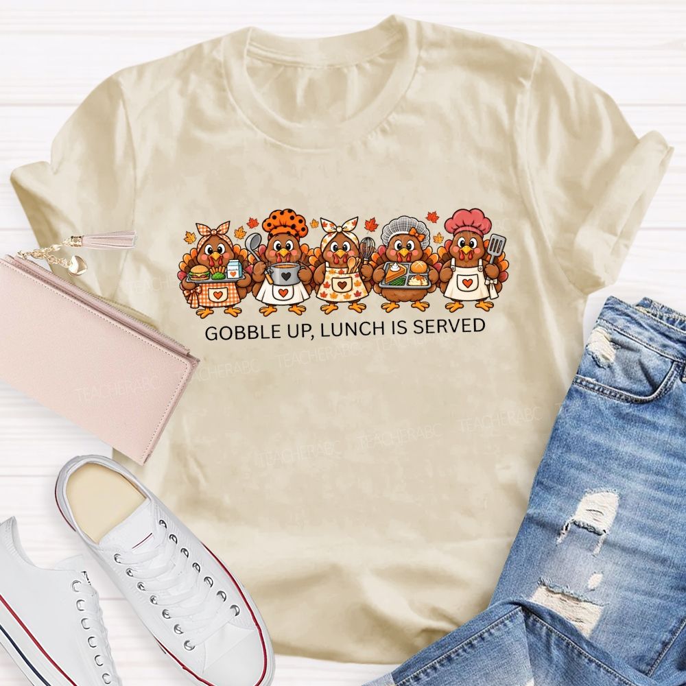 Gobble Up Lunch Is Served Thanksgiving Cafeteria Turkeys T-shirt