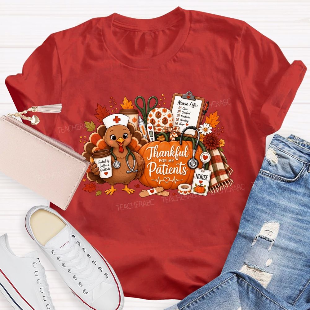 Thankful For My Patients Nurse Thanksgiving Turkey T-shirt