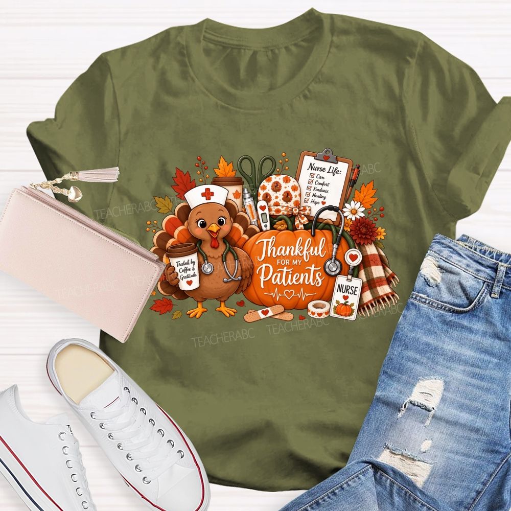 Thankful For My Patients Nurse Thanksgiving Turkey T-shirt