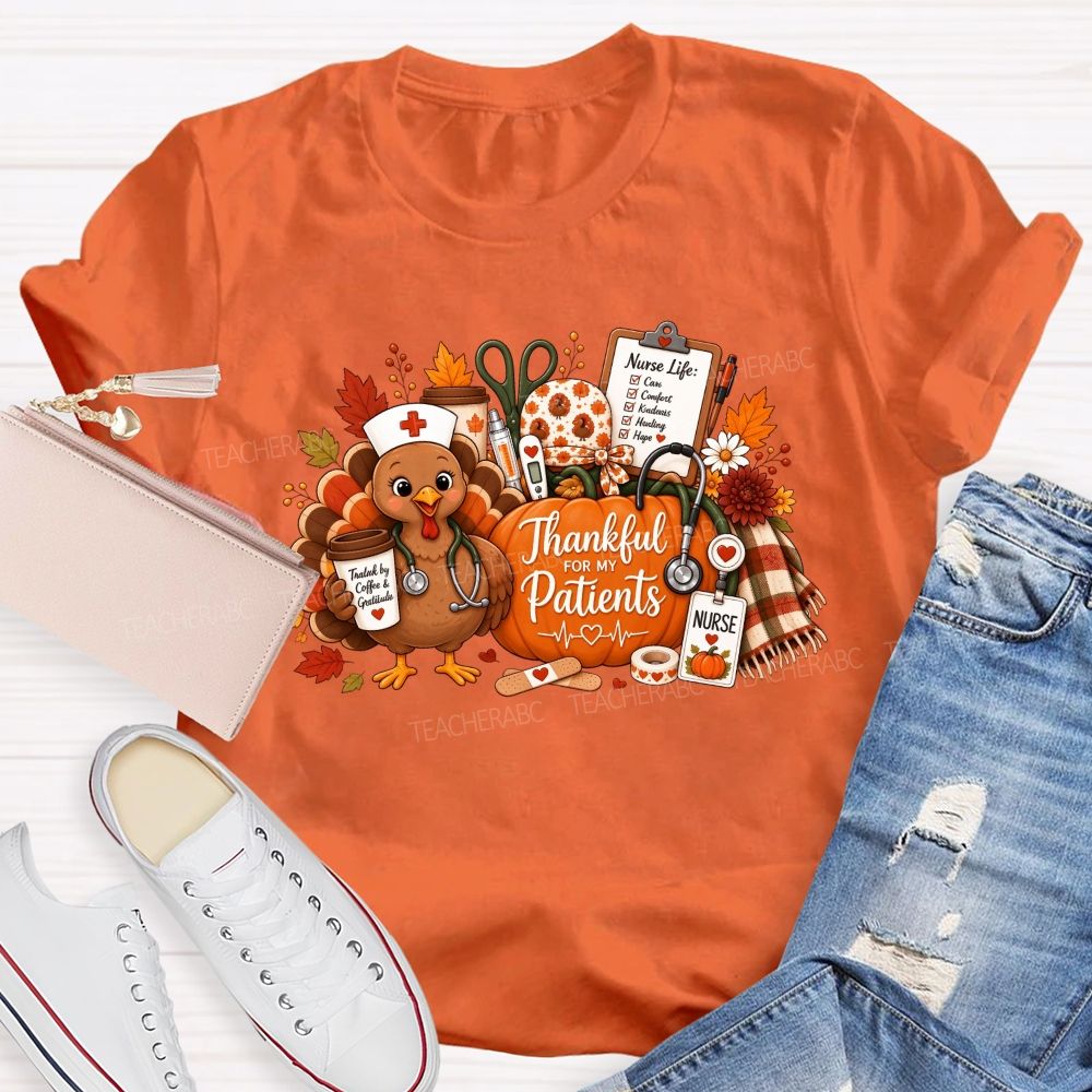Thankful For My Patients Nurse Thanksgiving Turkey T-shirt