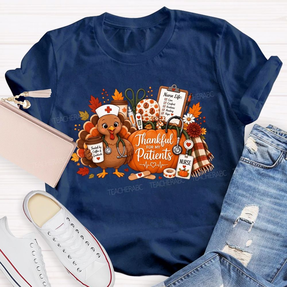 Thankful For My Patients Nurse Thanksgiving Turkey T-shirt