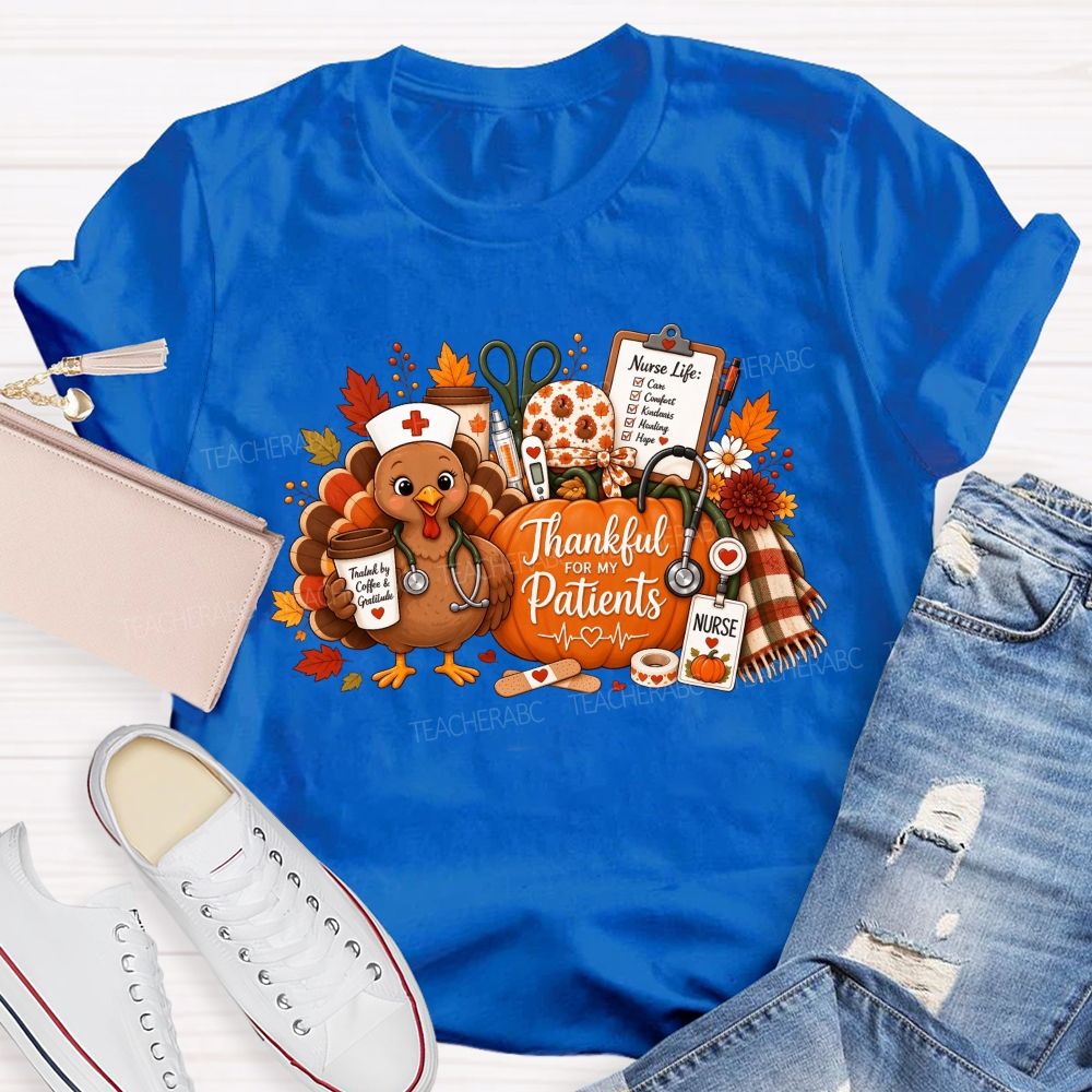 Thankful For My Patients Nurse Thanksgiving Turkey T-shirt