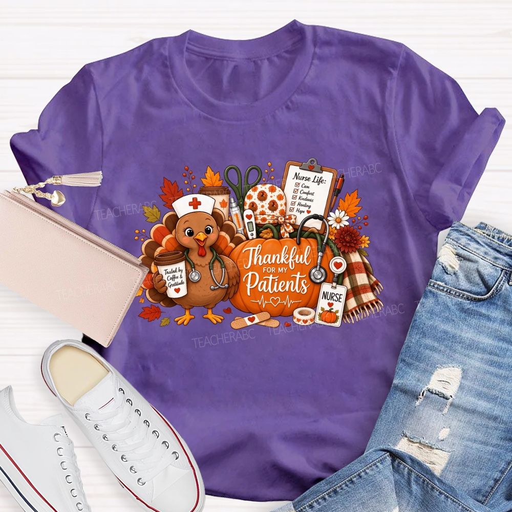 Thankful For My Patients Nurse Thanksgiving Turkey T-shirt