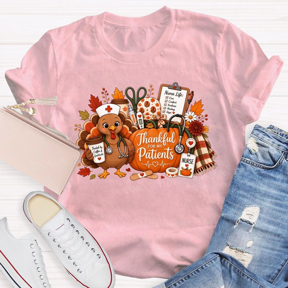 Thankful For My Patients Nurse Thanksgiving Turkey T-shirt