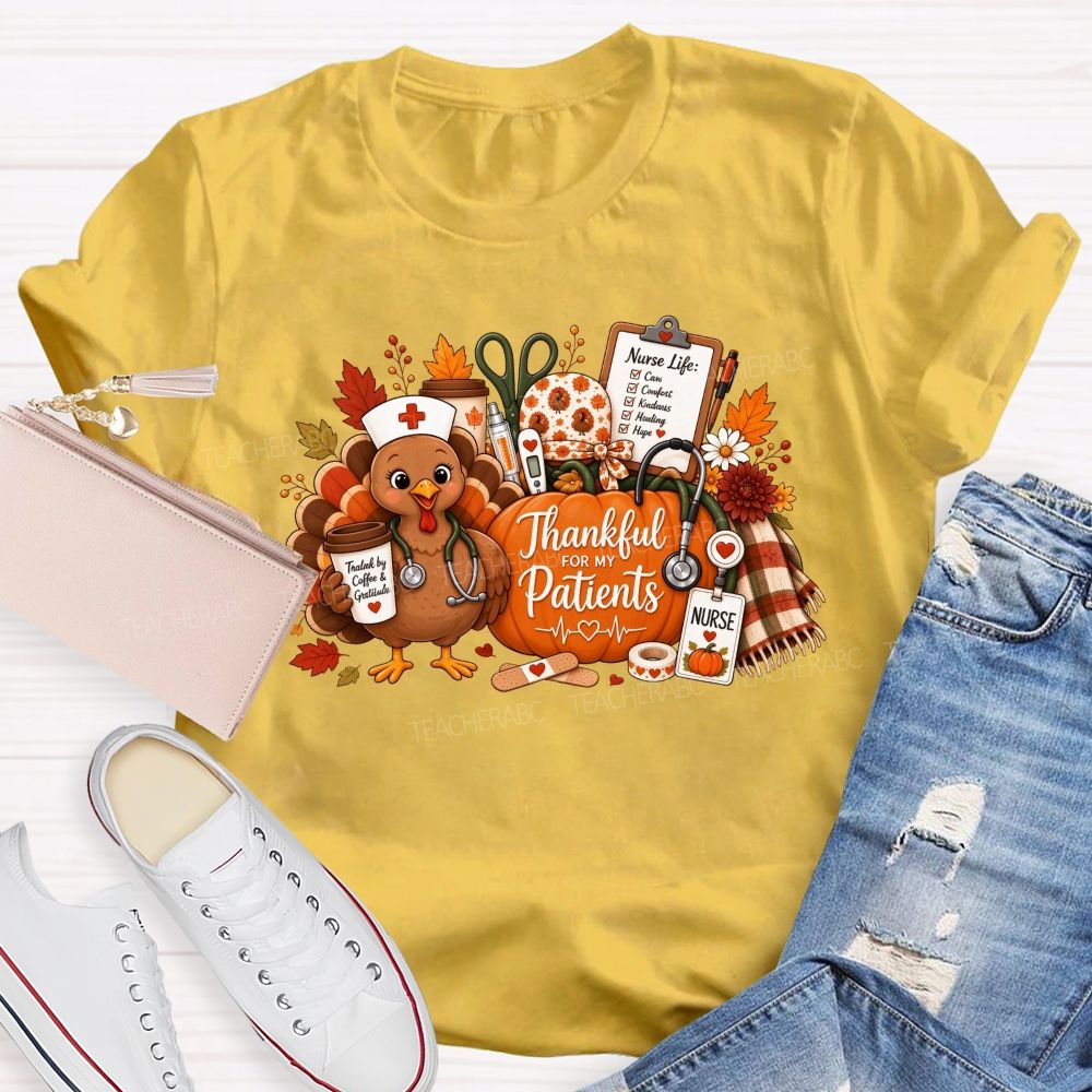 Thankful For My Patients Nurse Thanksgiving Turkey T-shirt