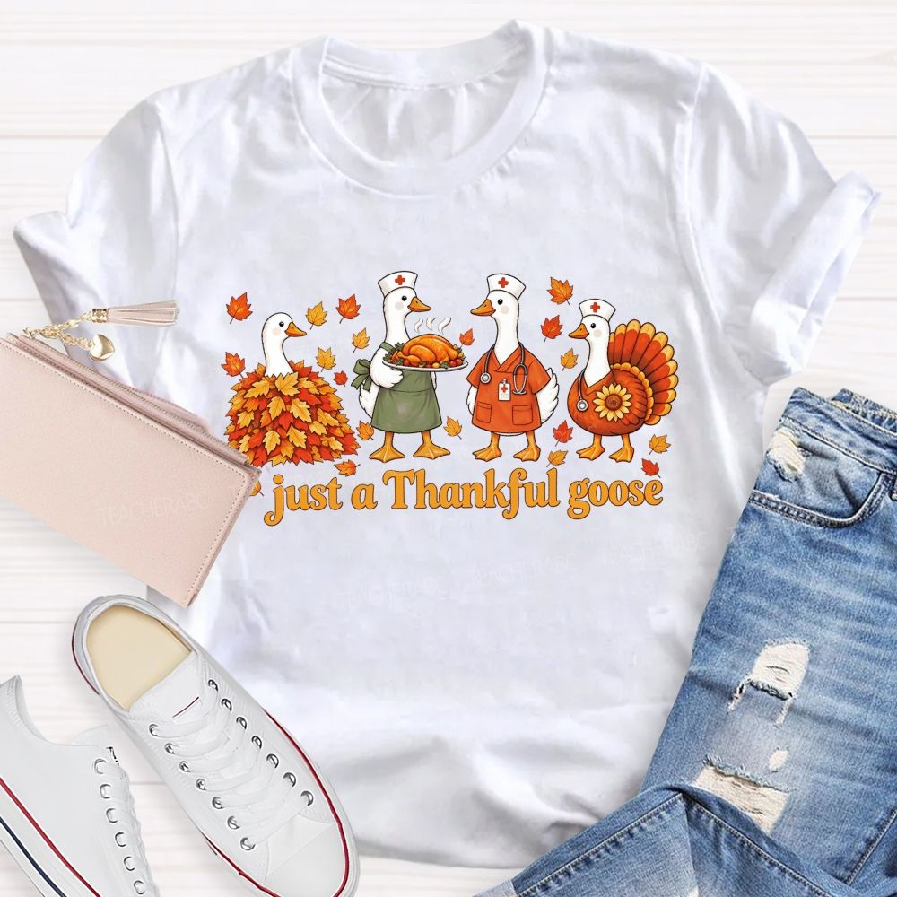 Just A Thankful Goose Nurse Thanksgiving Geese T-shirt