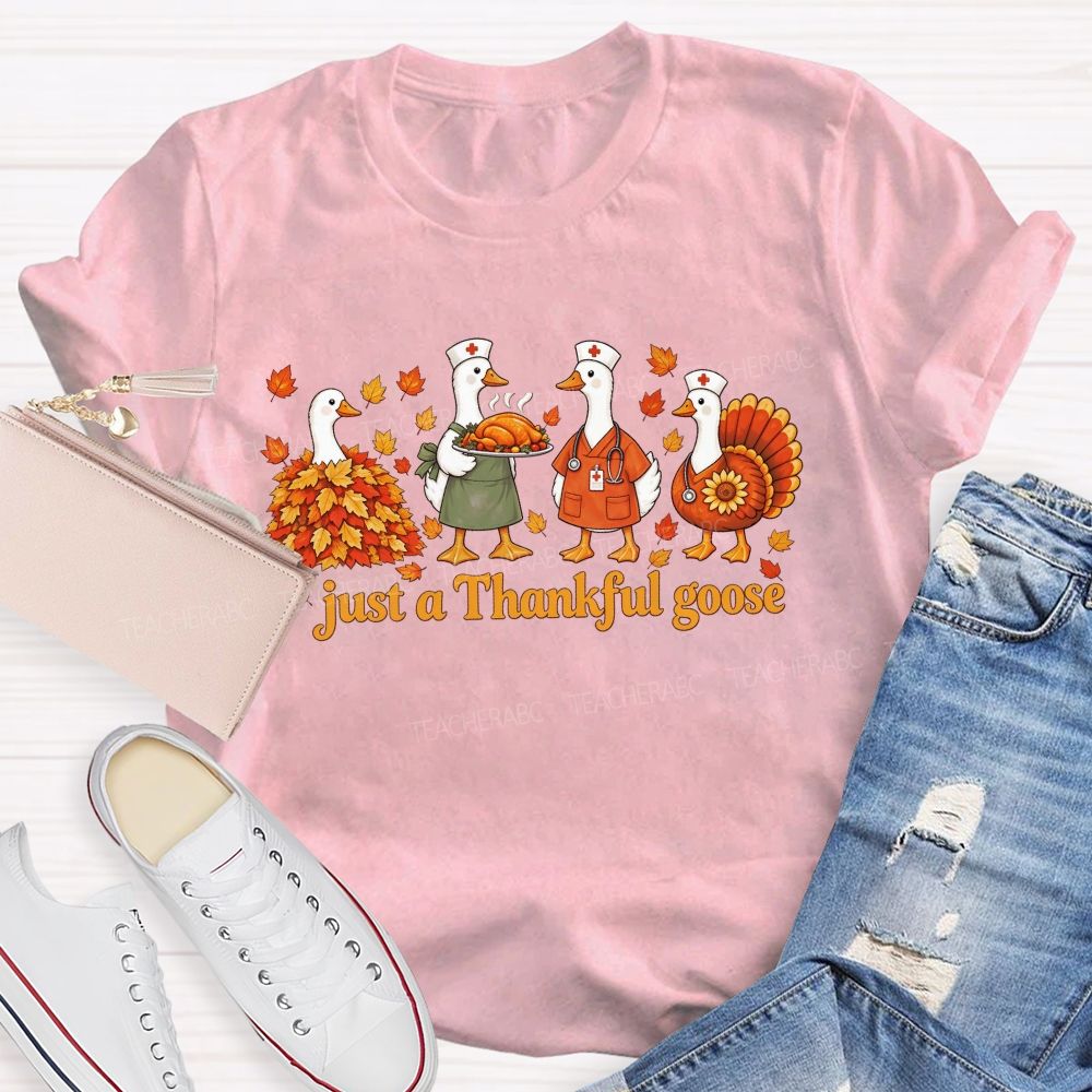 Just A Thankful Goose Nurse Thanksgiving Geese T-shirt