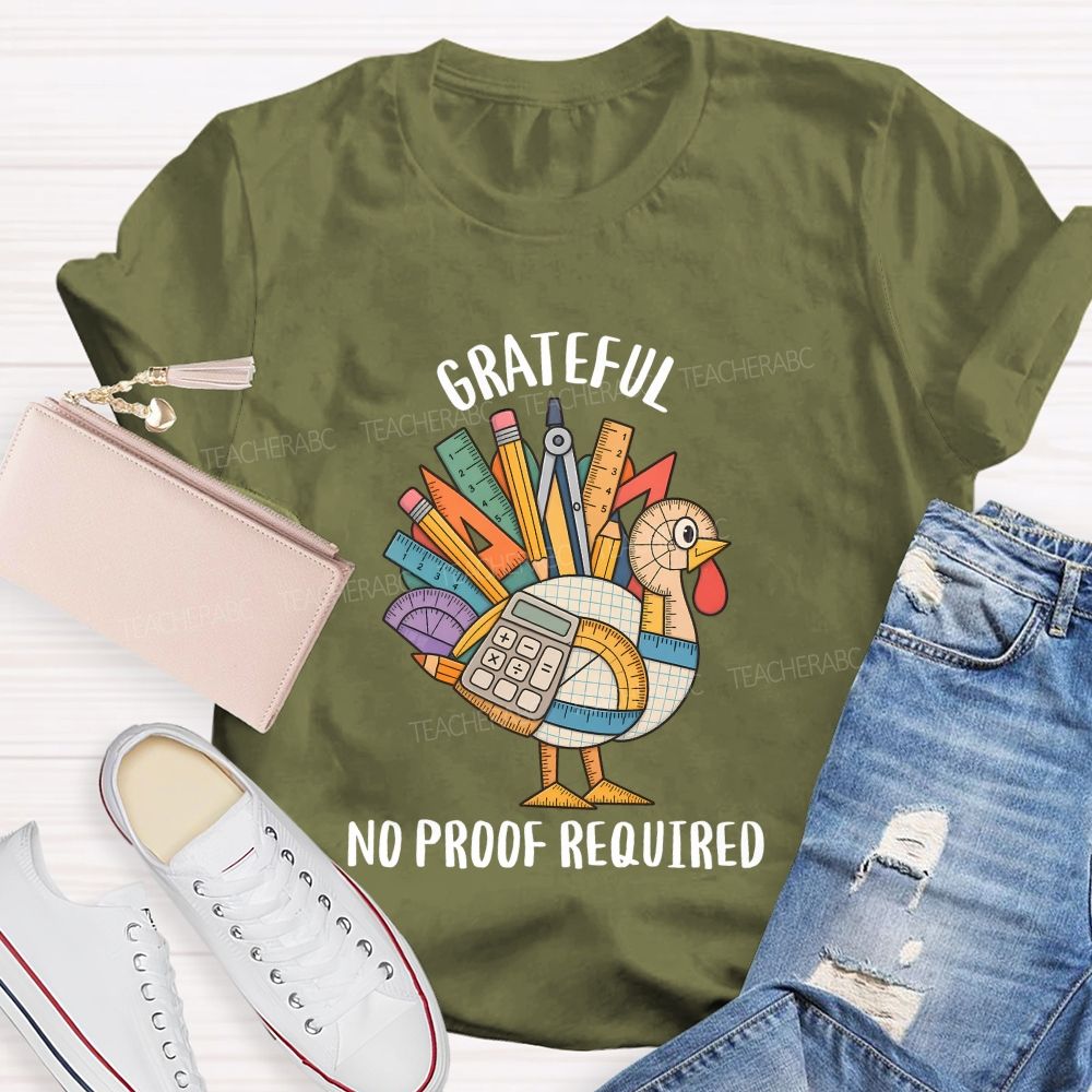 Grateful No Proof Required Turkey Math Teacher T-shirt
