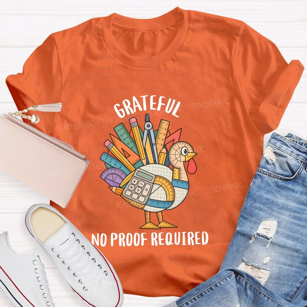 Grateful No Proof Required Turkey Math Teacher T-shirt