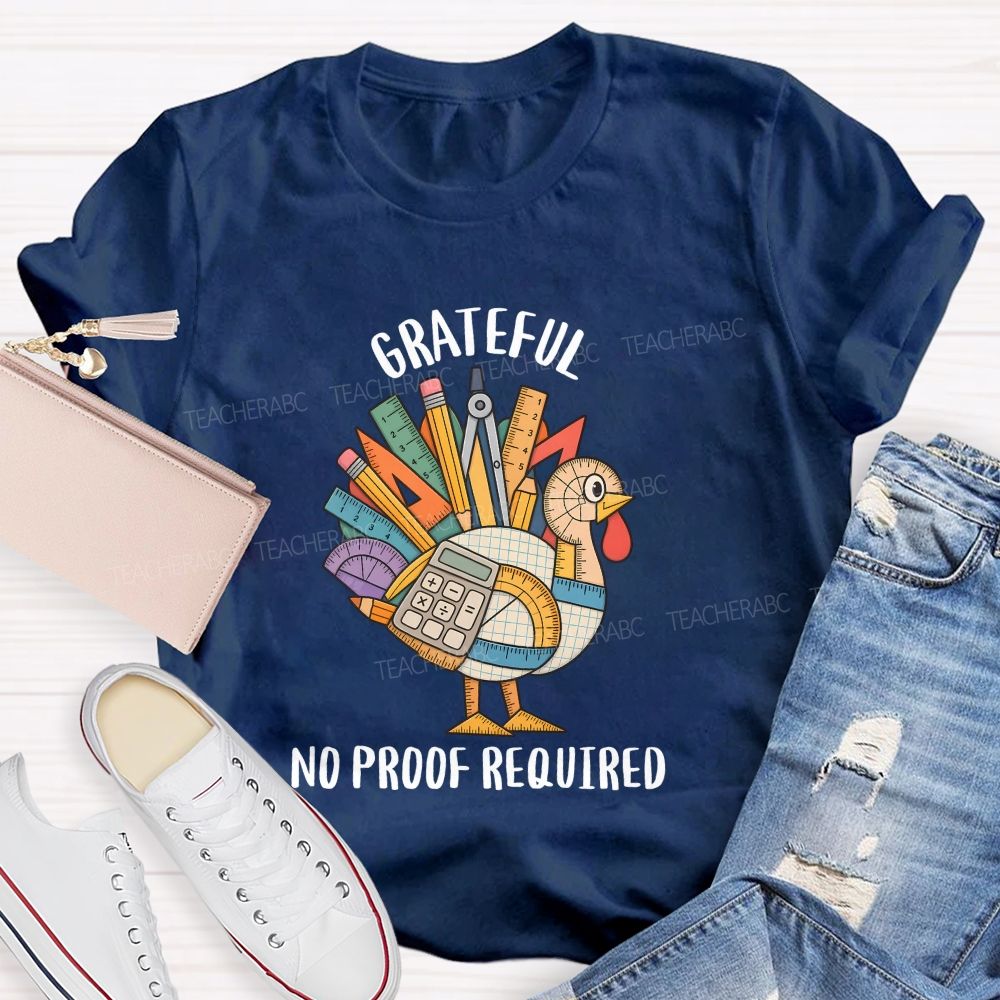 Grateful No Proof Required Turkey Math Teacher T-shirt