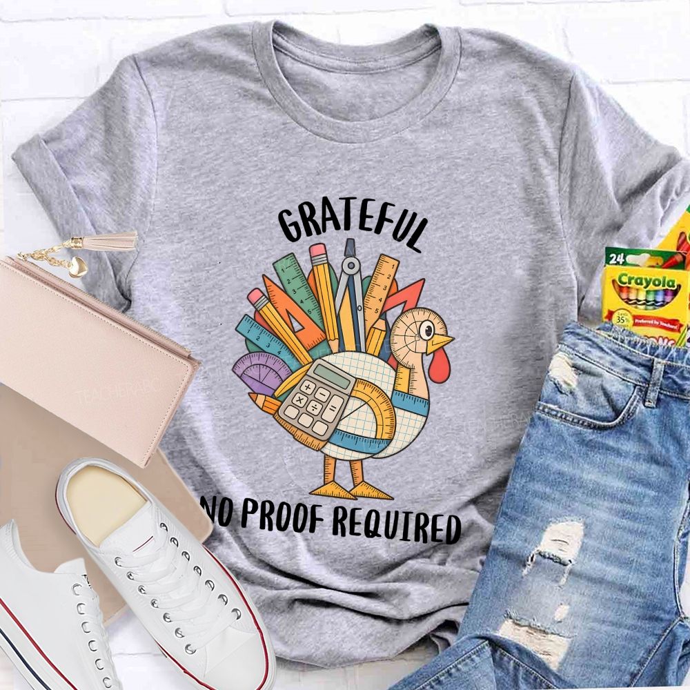 Grateful No Proof Required Turkey Math Teacher T-shirt