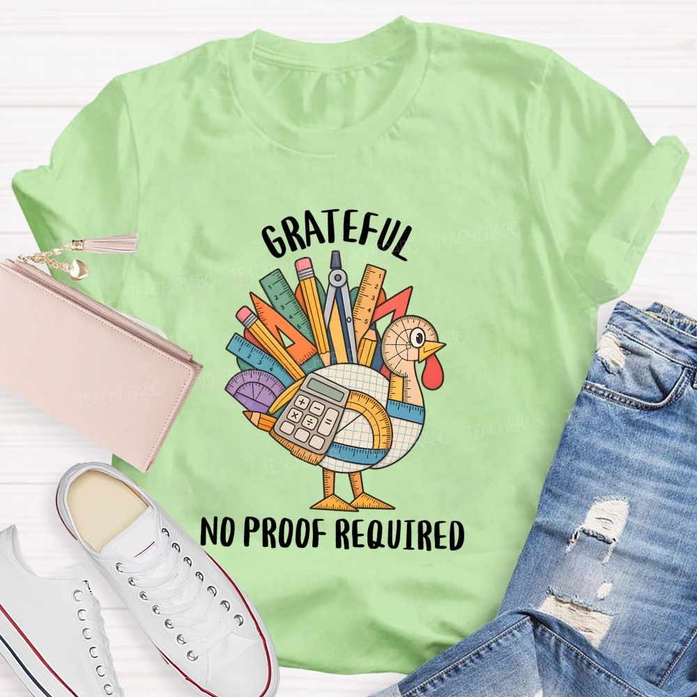 Grateful No Proof Required Turkey Math Teacher T-shirt